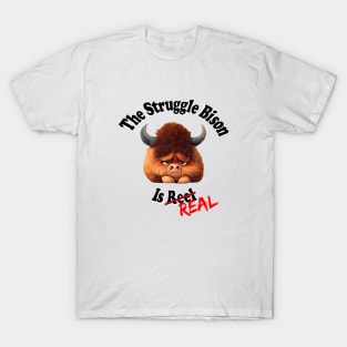 The Struggle Bison is Real - No Background T-Shirt